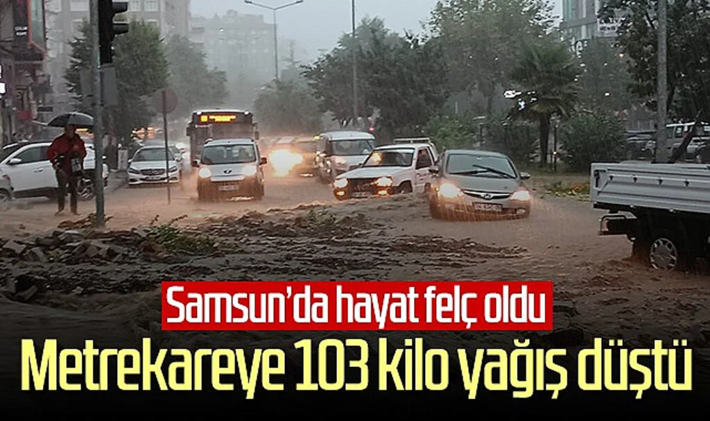 Samsun'da hayat felç oldu! Metrekareye 103 kilo yağış düştü...