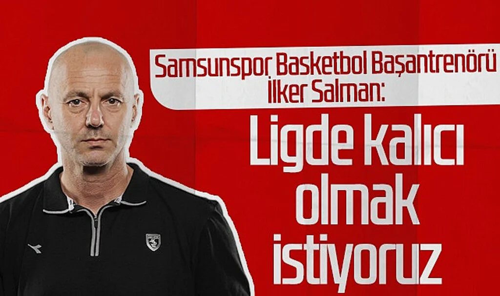 Samsunspor Basketbol Başantrenörü İlker Salman: Ligde kalıcı olmak istiyoruz