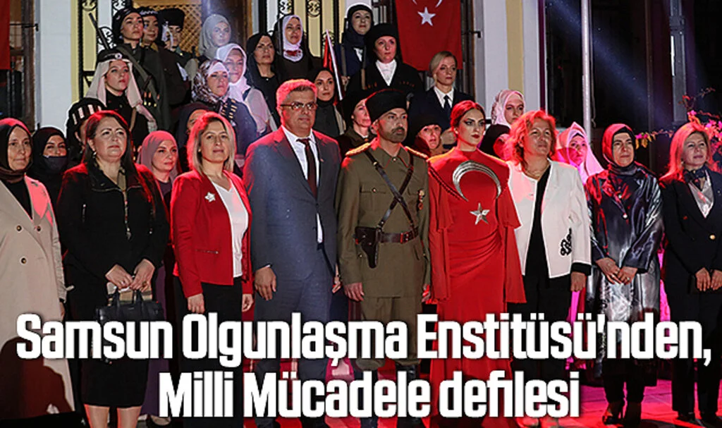 Samsun Olgunlaşma Enstitüsü'nden, Milli Mücadele defilesi