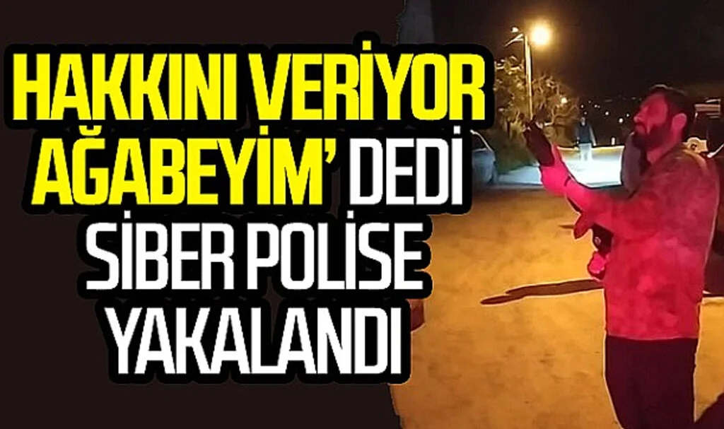 'Hakkını veriyor ağabeyim' dedi, karşısına siber polis çıktı