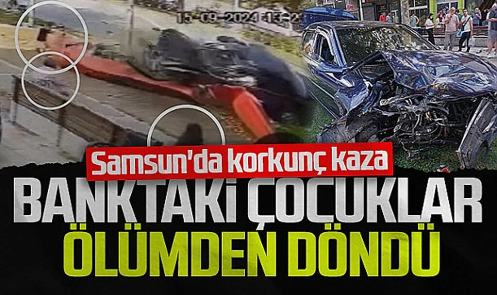Samsun'da Korkunç Kaza: Banktaki Çocuklar Ölümden Döndü