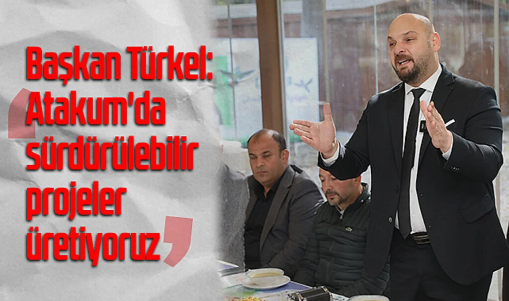 Başkan Türkel: "Atakum'da Sürdürülebilir Projeler Üretiyoruz"