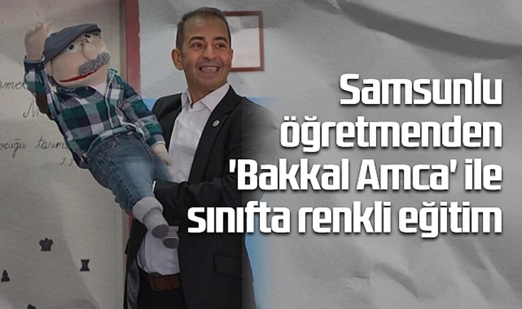 Samsunlu Öğretmenden 'Bakkal Amca' ile Sınıfta Renkli Eğitim