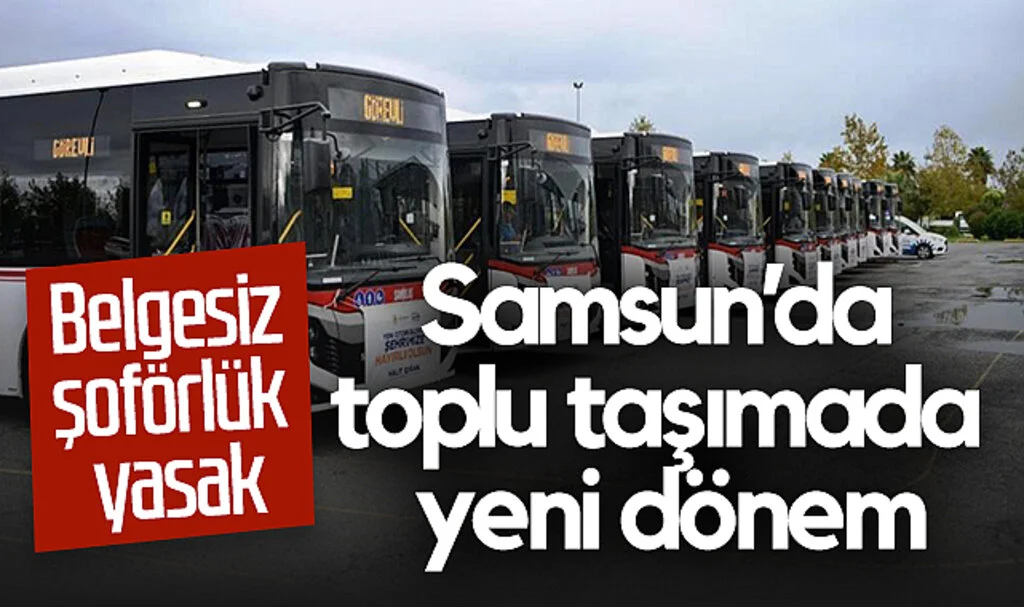 Samsun'da Toplu Taşımada Yeni Dönem: Belgesiz Şoförlük Yasak