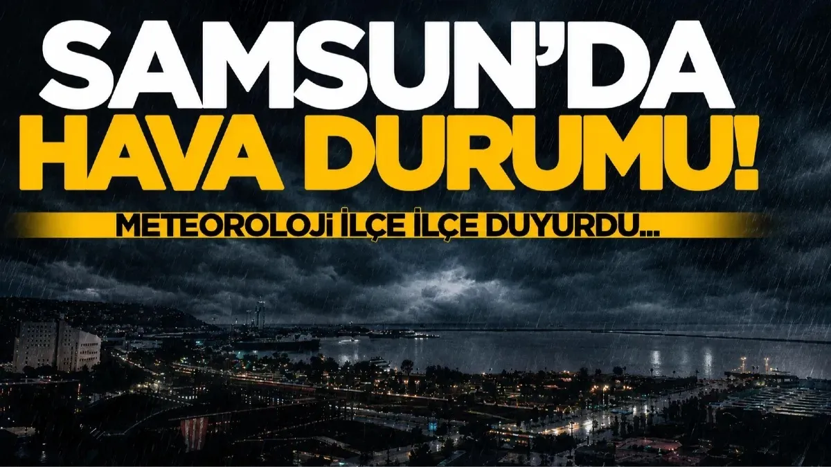 1 Eylül Samsun hava durumu: Hangi ilçede kaç derece olacak?