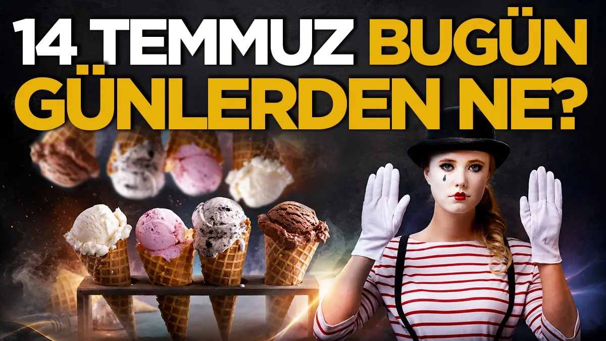 14 Temmuz bugün günlerden ne? Özel bir gün mü?