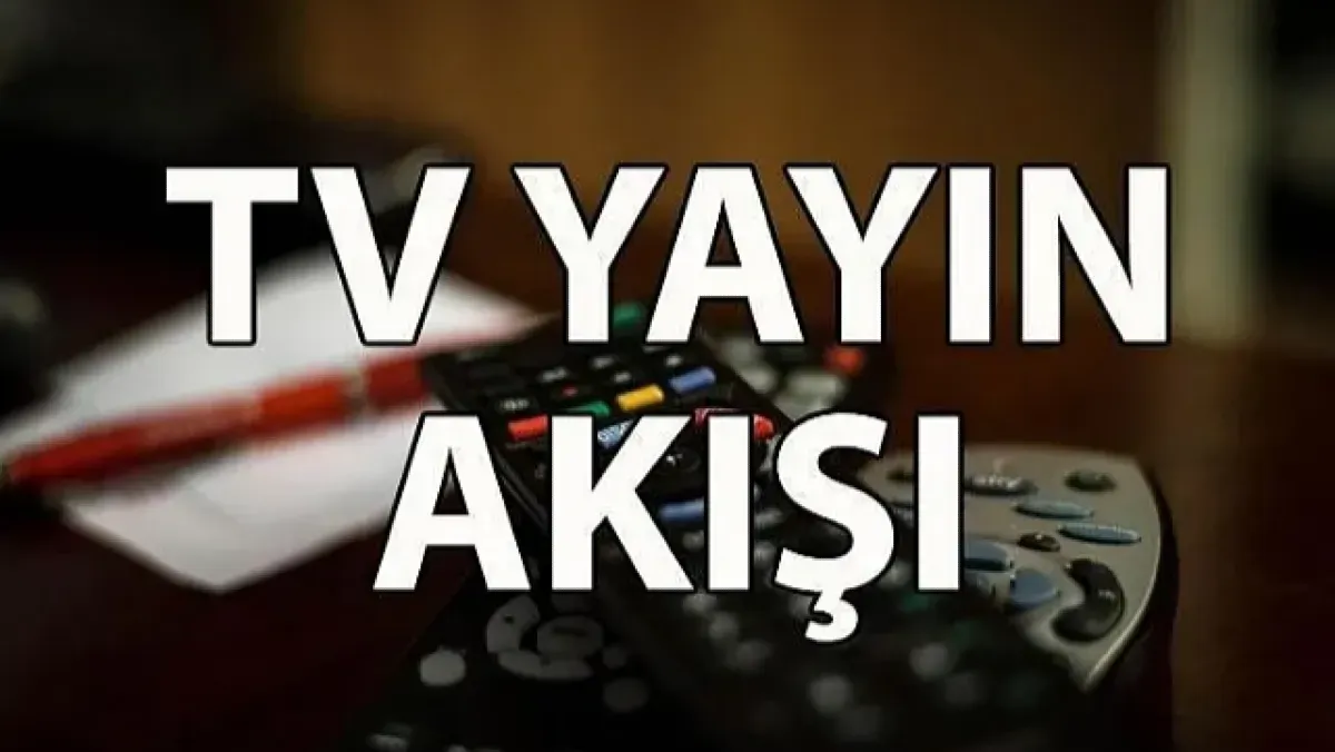 25 Temmuz 2026 TV yayın akışı: Bu akşam hangi diziler var?