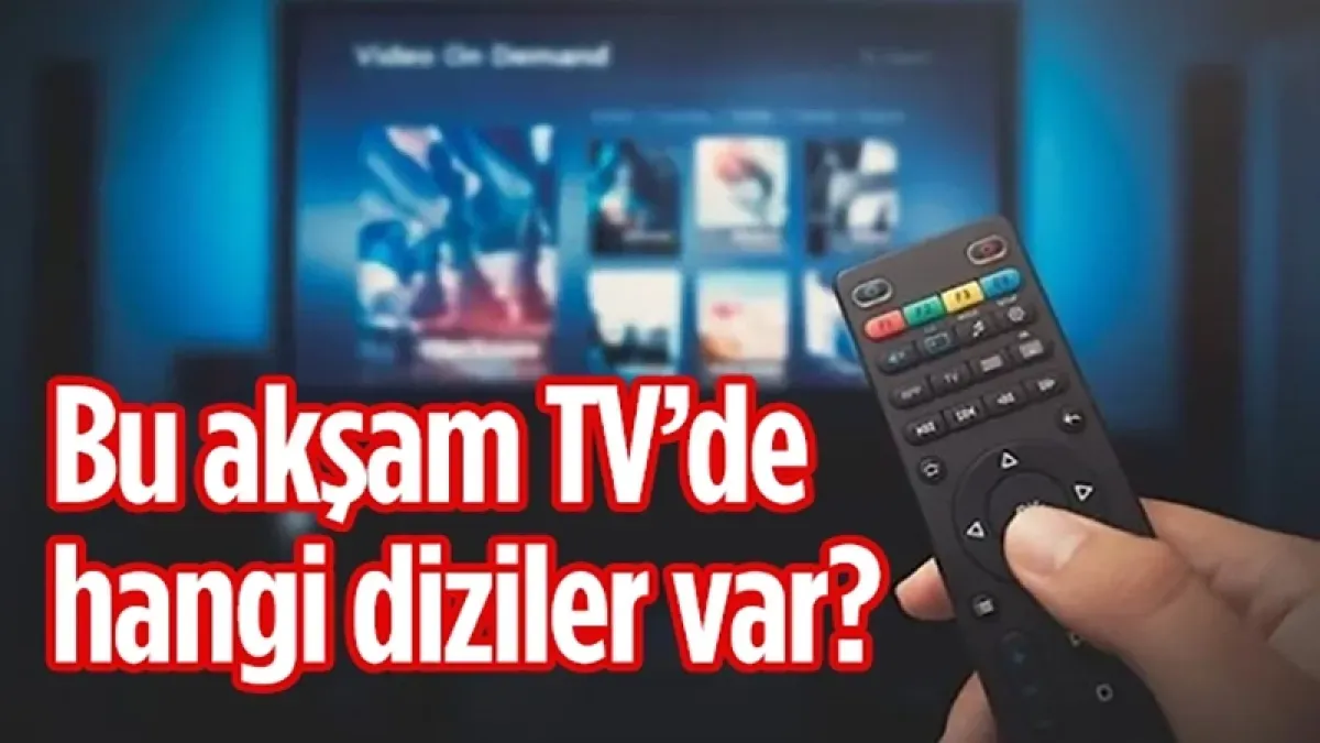 3 Temmuz 2026 Cuma yayın akışı: Bu akşam televizyonda hangi diziler var?