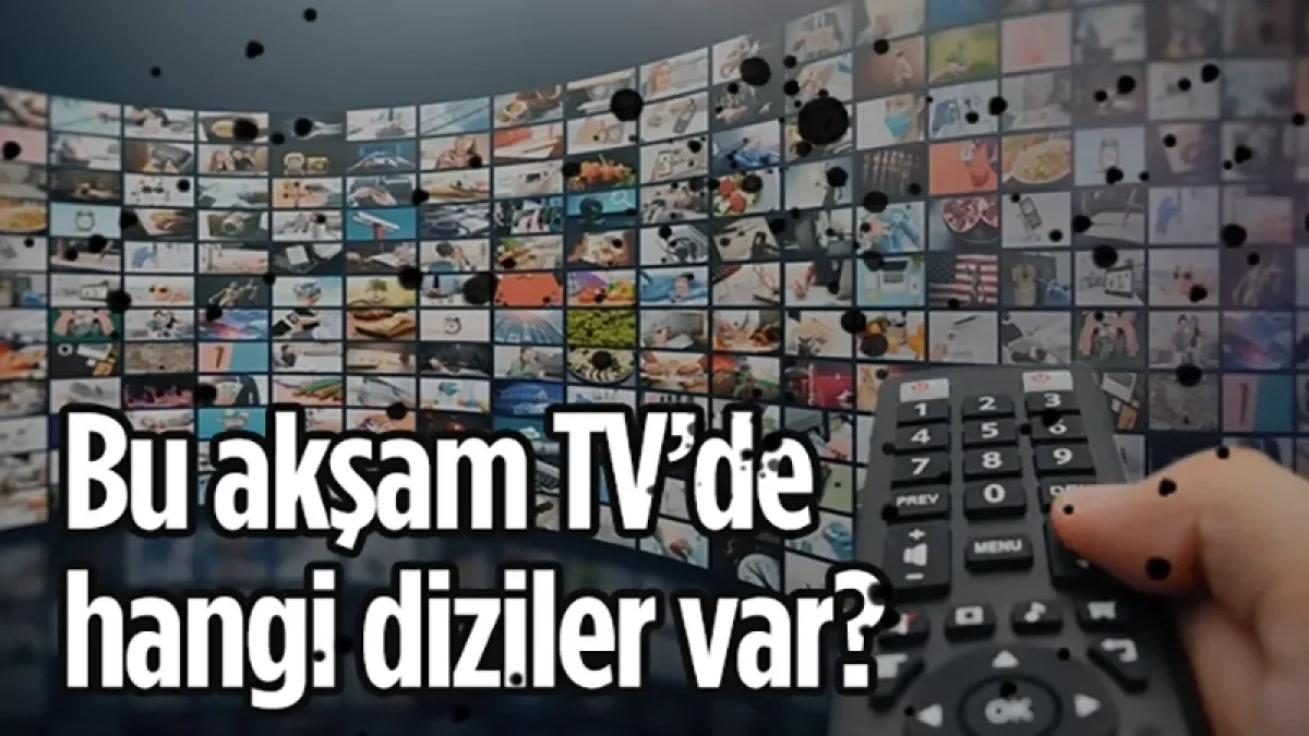 9 Temmuz 2026 Perşembe yayın akışı: Bu akşam hangi diziler ve programlar var?