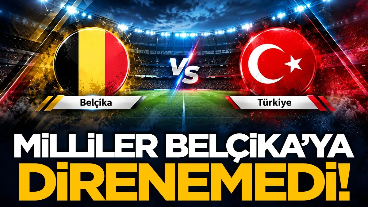 A Milli Takım Belçika'ya 3-0 mağlup oldu