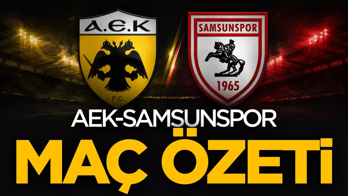 AEK Athens - Samsunspor maç özeti: Kırmızı-beyazlılar geriden gelip 2-1 kazandı