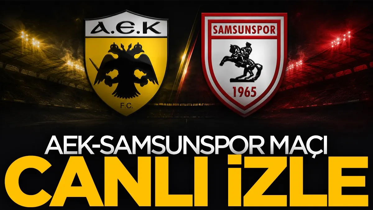 AEK Athens - Samsunspor maçı canlı izle!
