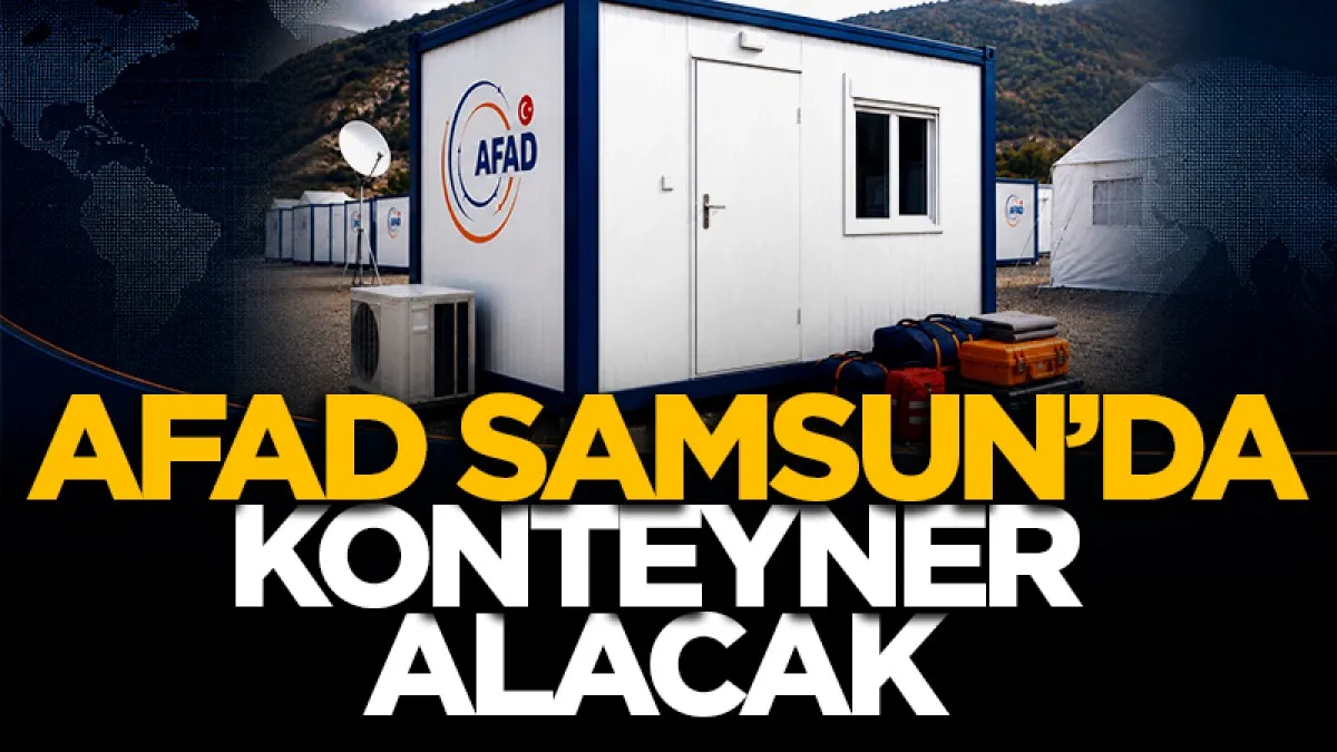 AFAD, Samsun'da afet konteyneri alacak