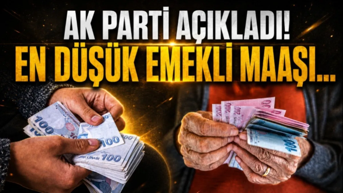 AK Parti kaynaklarından en düşük emekli maaşı açıklaması