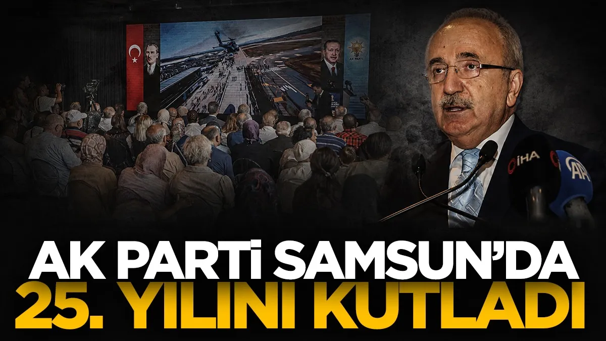 AK Parti Samsun’da 25. yılını kutladı