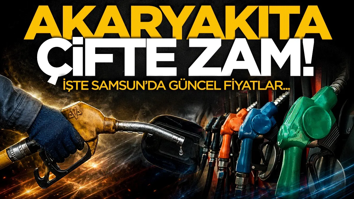 Akaryakıta çifte dev zam geliyor! İşte Samsun'da güncel fiyatlar