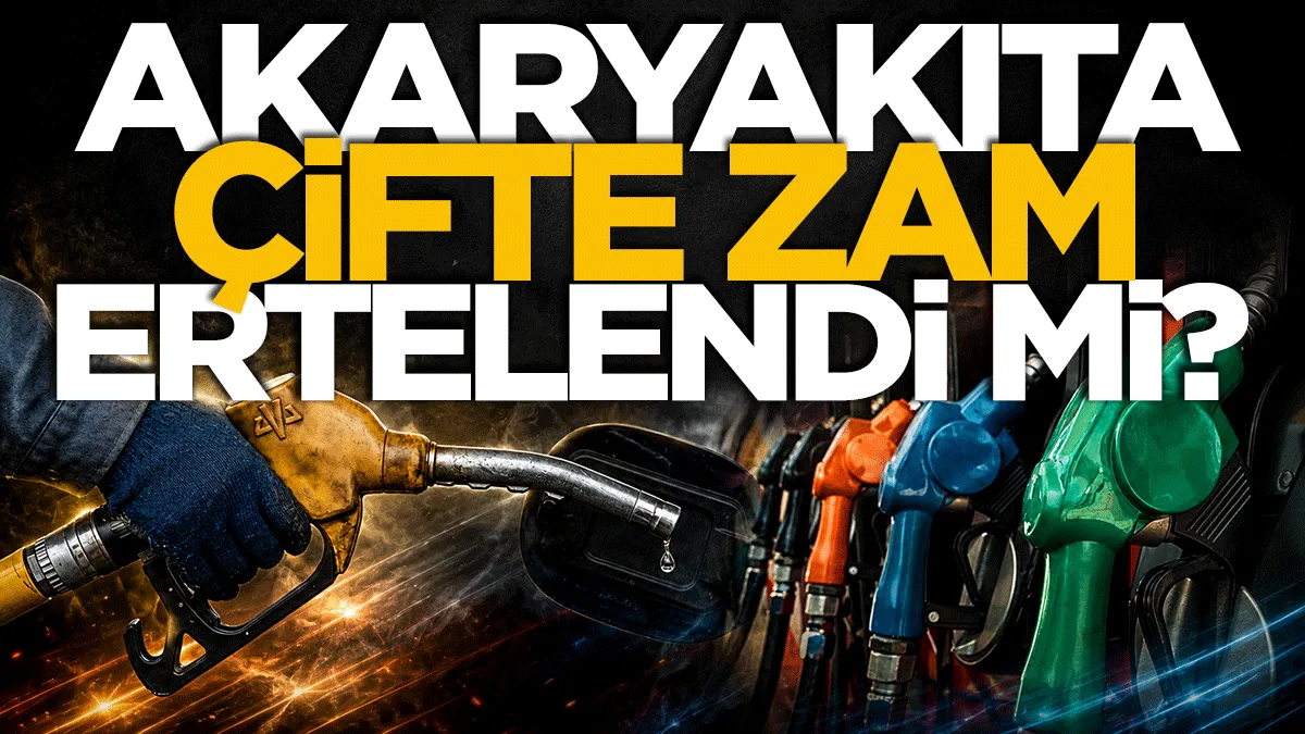 Akaryakıtta çifte zam iptal mi edildi?