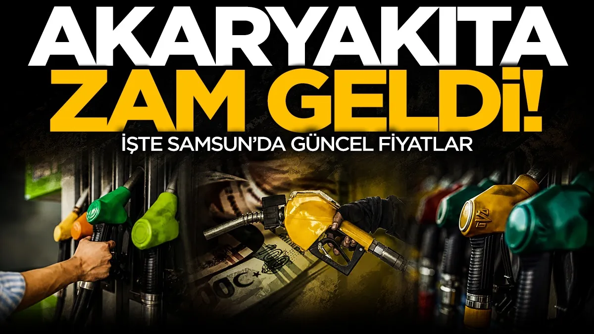 Akaryakıtta tabela değişti: İşte Samsun’da yeni fiyatlar