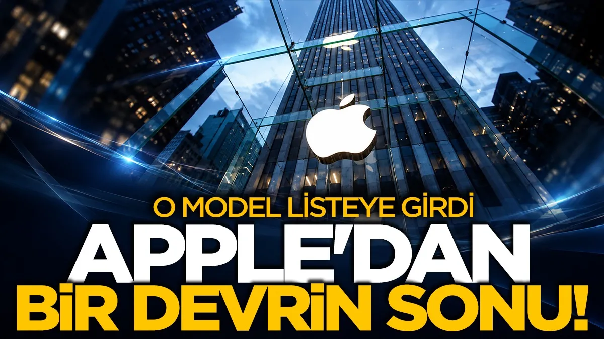 Apple'dan bir devrin sonu! O model listeye girdi