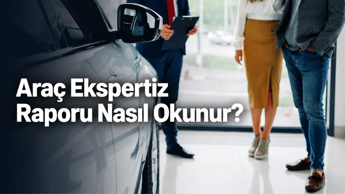 Araç Ekspertiz Raporu Nasıl Okunur?
