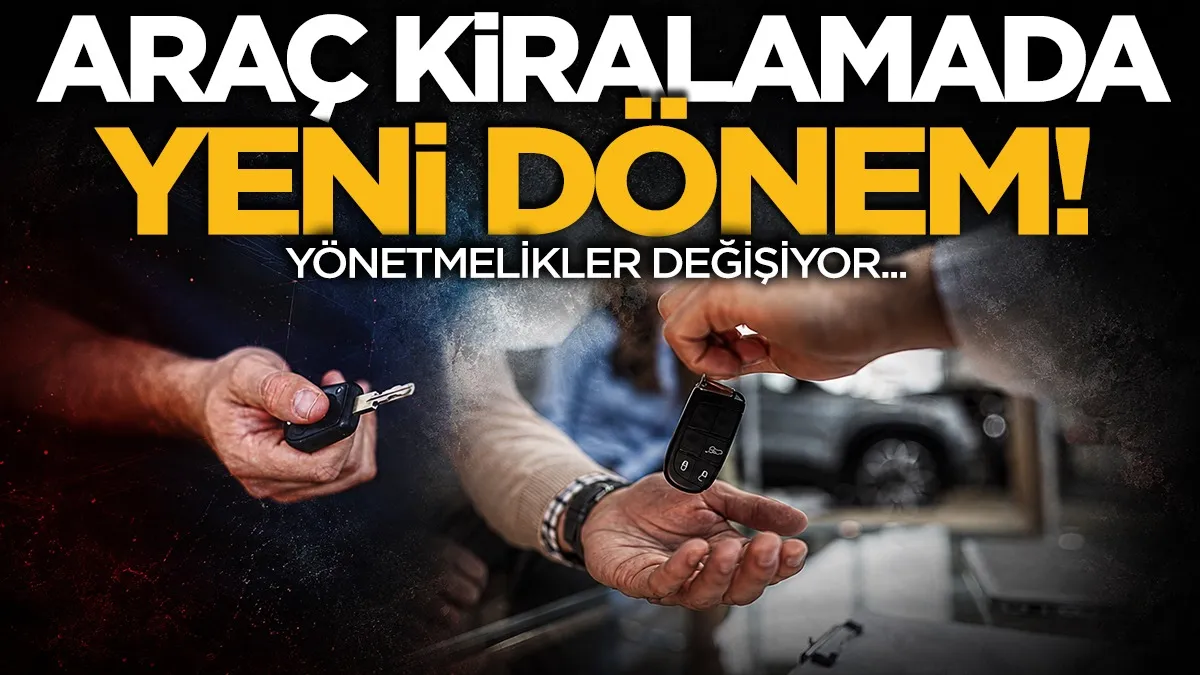 Araç kiralamada yeni dönem: Yönetmelik hazırlığı sürüyor
