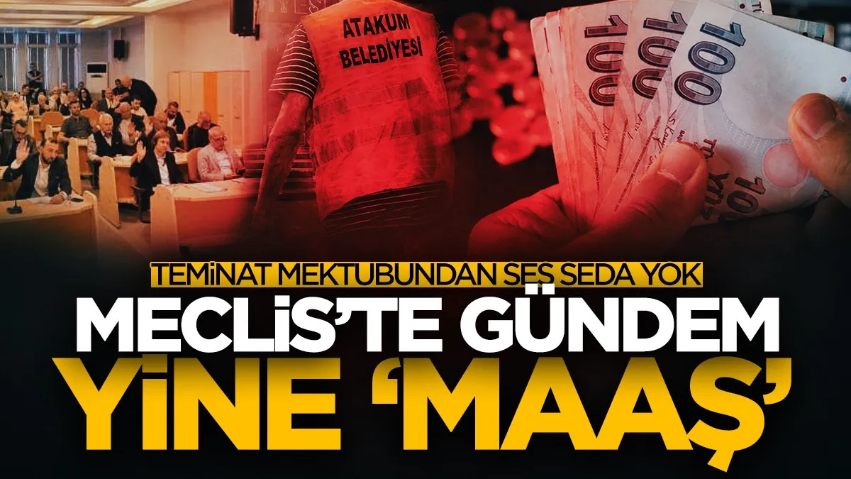 Atakum Belediyesi’nde gündem yine maaş : Teminat mektubundan 25 gündür haber yok