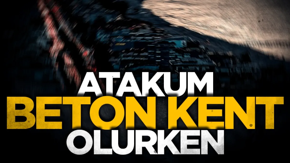 Atakum beton kent olurken