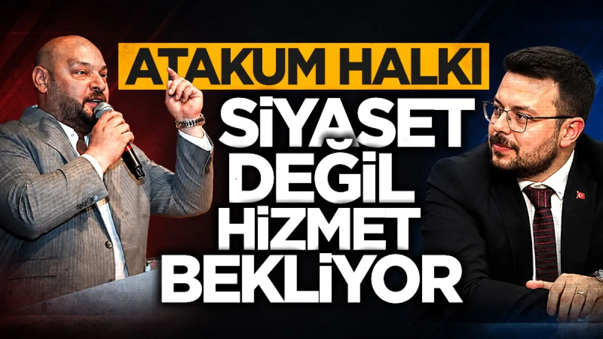 Atakum halkı siyaset değil hizmet bekliyor
