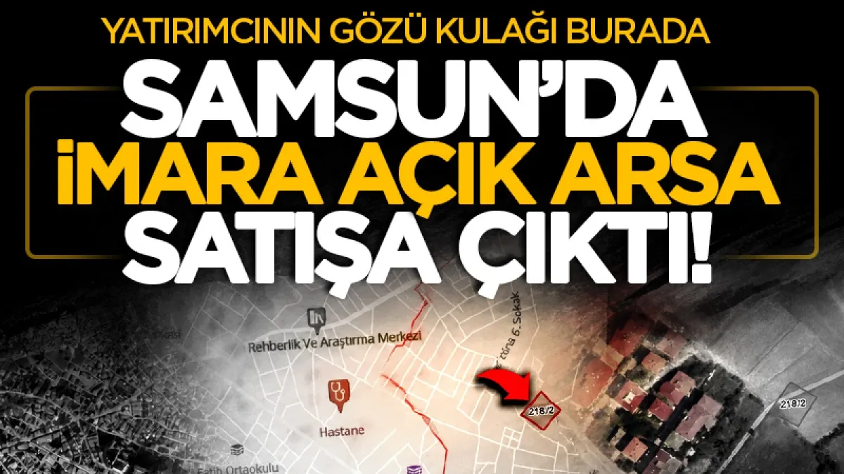 Bafra'da imara açık arsa satışa çıkıyor! Yatırımcının gözü kulağı burada: Tam hisseli konut yapımına müsait