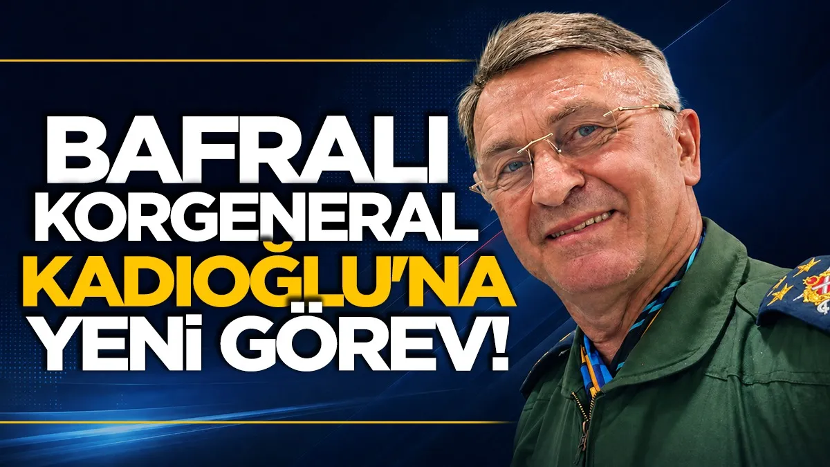 Bafralı Korgeneral Yaşar Kadıoğlu’na yeni görev