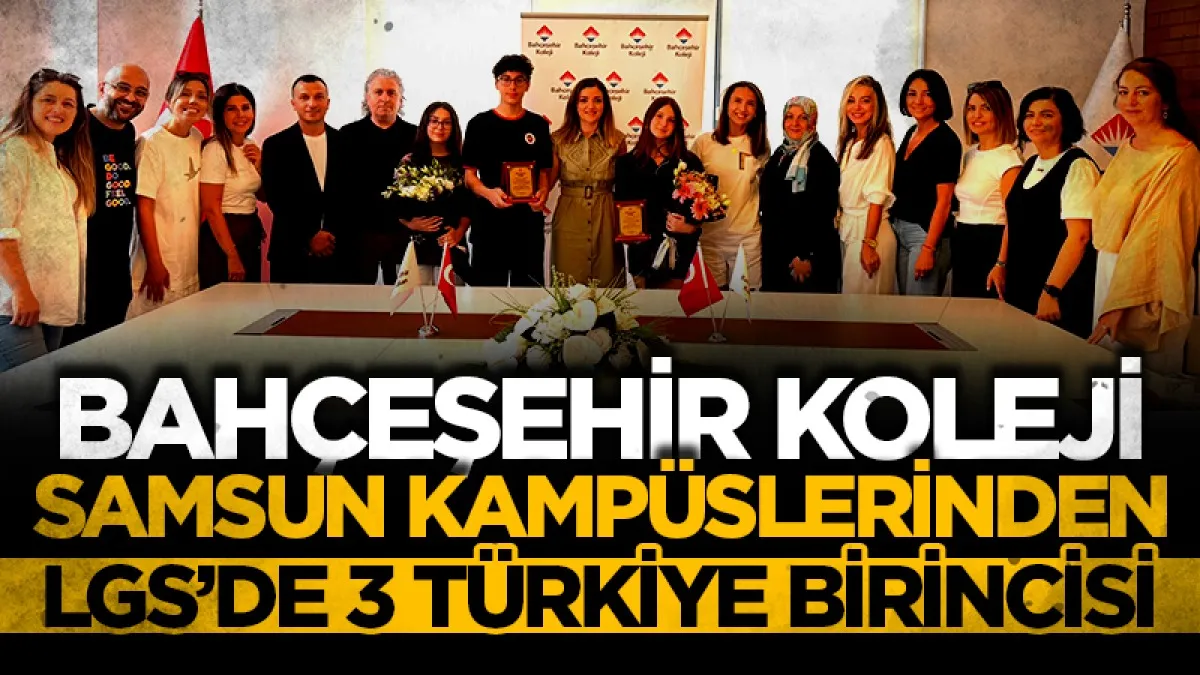 Bahçeşehir Koleji Samsun Kampüslerinden LGS’de 3 Türkiye birincisi