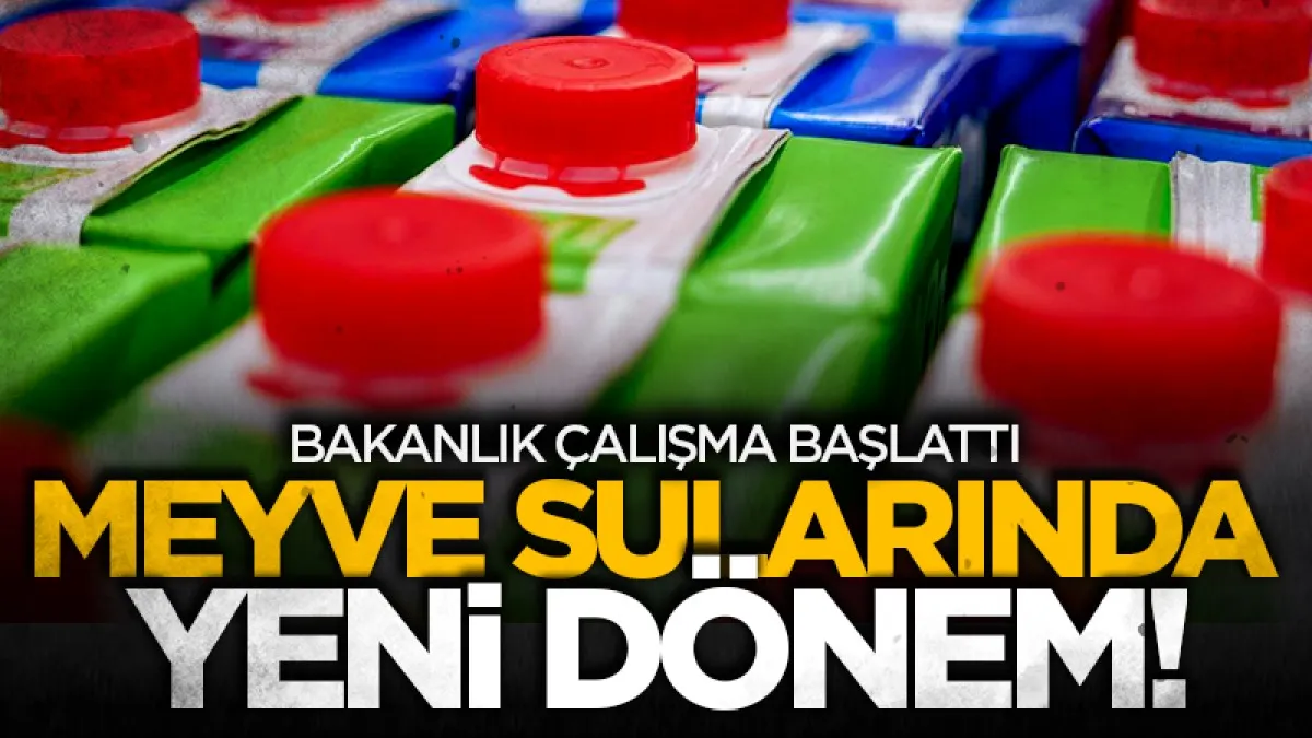 Bakanlık çalışma başlattı: Meyve sularında yeni dönem!
