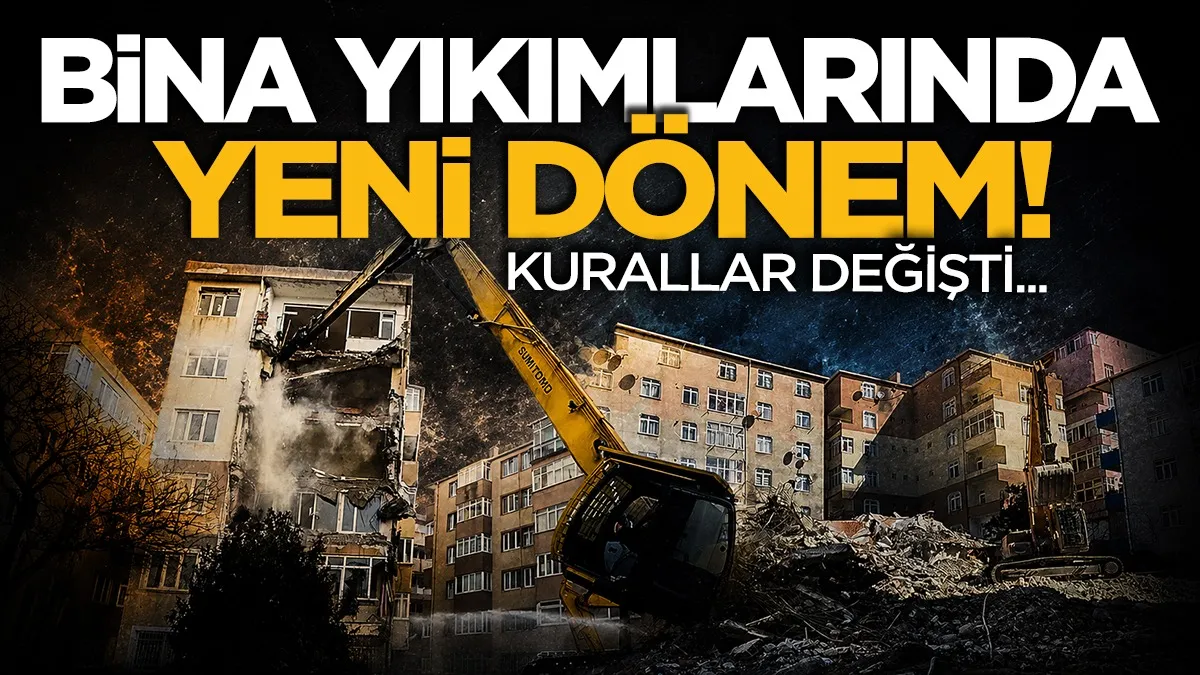 Binaların yıkımında yeni dönem: Kurallar değişti