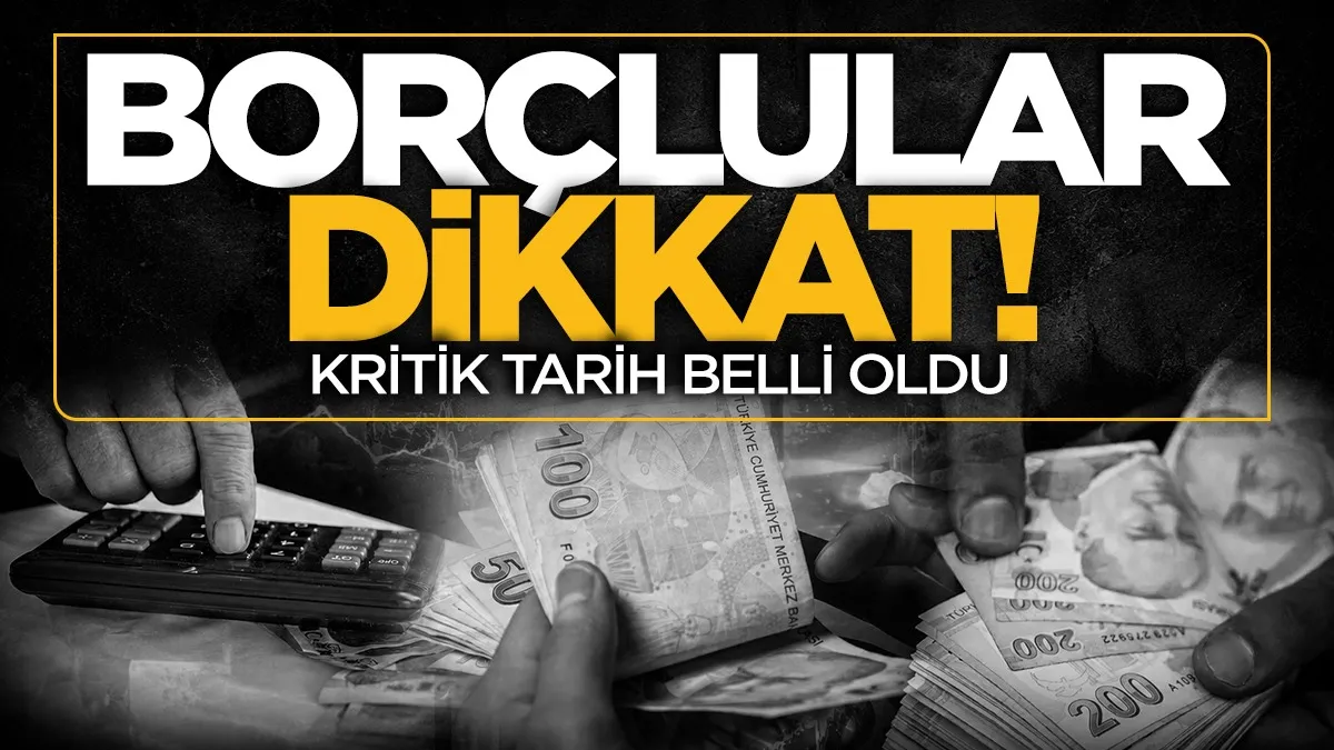 Borçlular dikkat: Vergi ve prim borçları için kritik tarih belli oldu