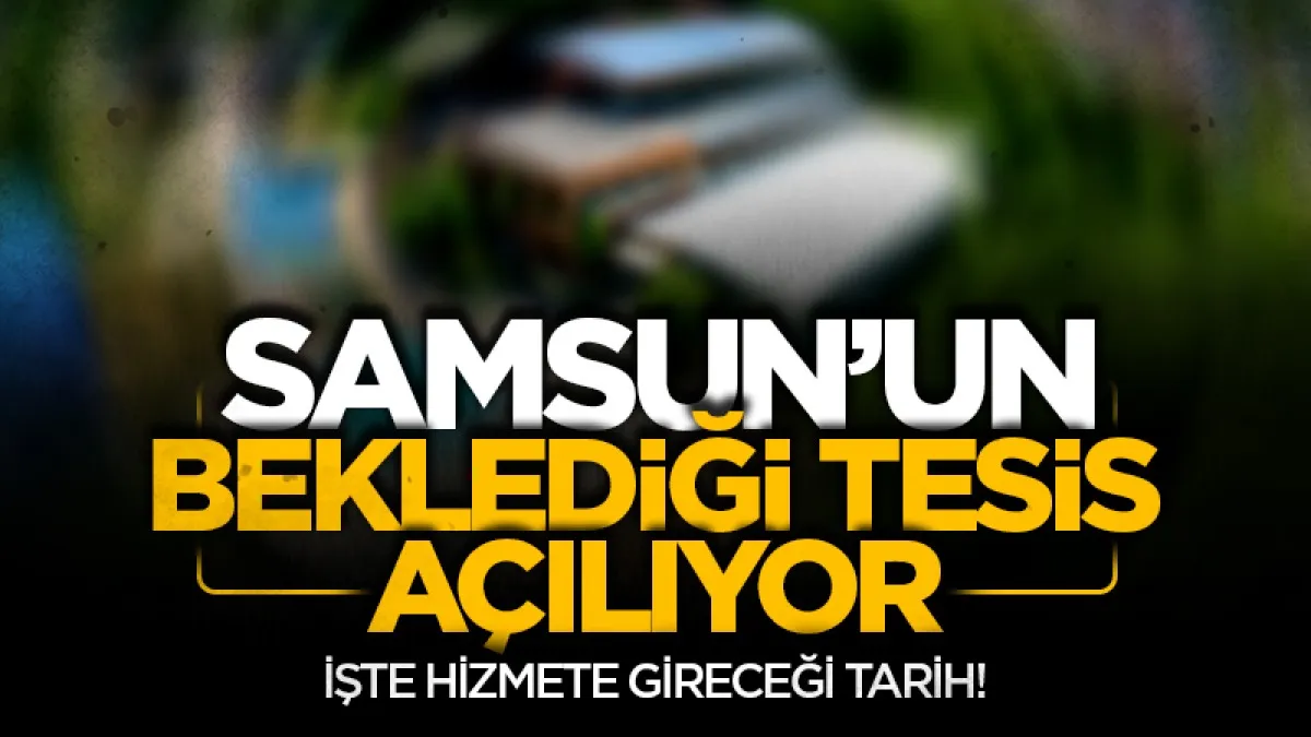 Canik Meşe Tesisleri yenilenen yüzüyle açılıyor: İşte hizmete gireceği tarih!