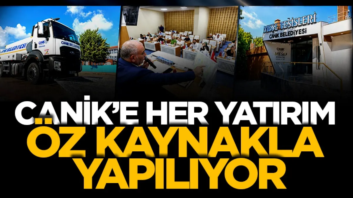 Canik’e her yatırım öz kaynakla yapılıyor