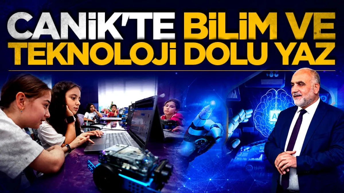 Canik'te bilim ve teknoloji dolu yaz