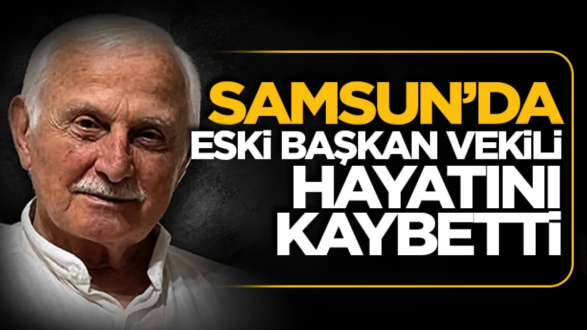Çarşamba Belediyesi eski Başkan Vekili hayatını kaybetti