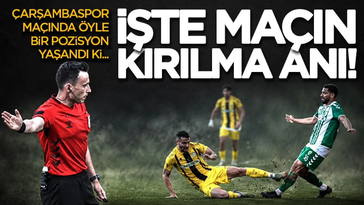 Çarşambaspor maçının kırılma anı! 2-0 öndeyken öyle bir pozisyon yaşandı ki...