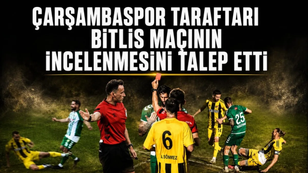 Çarşambaspor taraftarı Bitlis maçının incelenmesini talep etti
