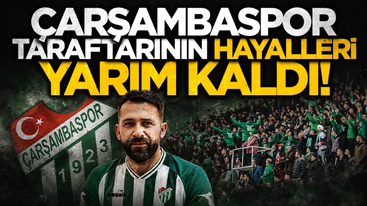 Çarşambaspor taraftarının hayalleri yarım kaldı