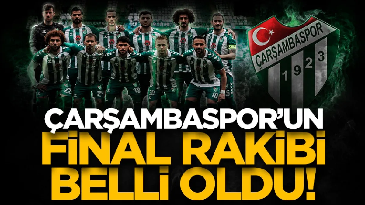 Çarşambaspor’un final rakibi belli oldu!