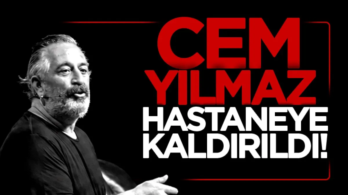 Cem Yılmaz hastaneye kaldırıldı!