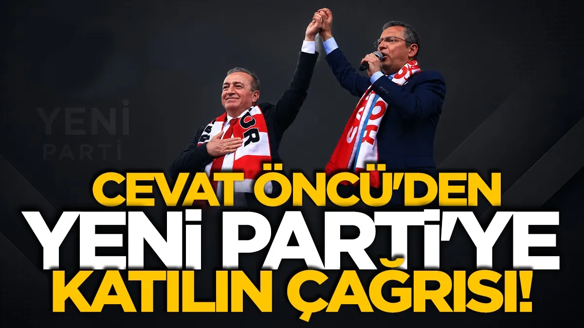 Cevat Öncü’den YENİ Parti’ye katılın çağrısı