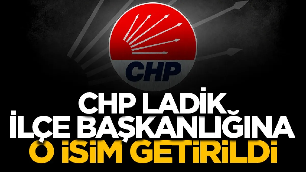 CHP Ladik İlçe Başkanlığına Özgür Ay görevlendirildi