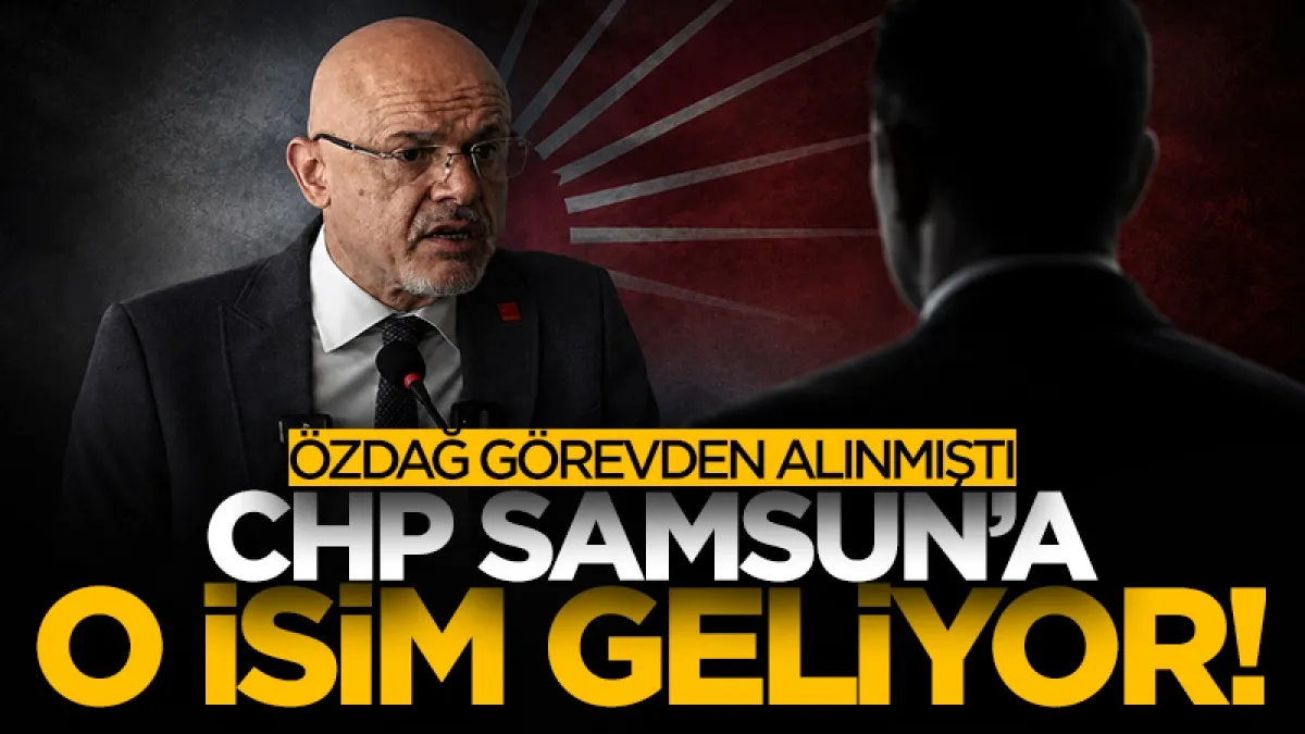 CHP Samsun İl Başkanı Mehmet Özdağ görevden alınmıştı! Yerine Cemil Deveci geliyor...