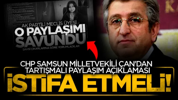 CHP Samsun Milletvekili Murat Çan'dan AK Partili meclis üyesinin paylaşımıyla ilgili açıklama: İstifa Etmeli!