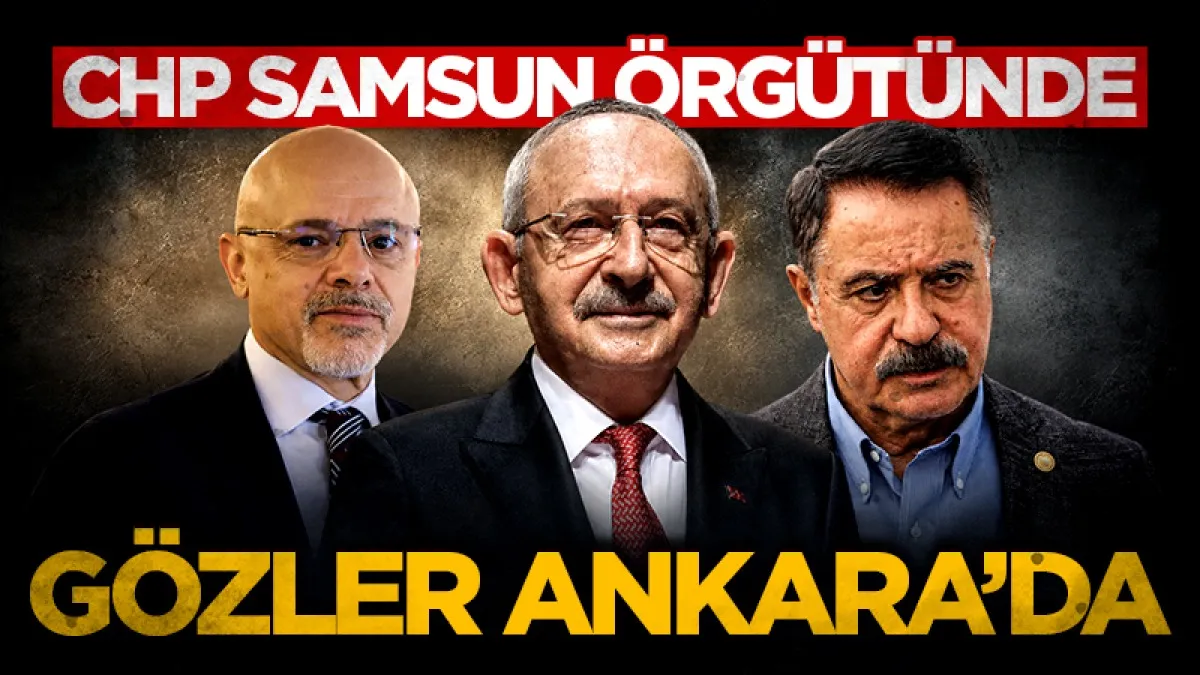 CHP Samsun örgütünde gözler MYK kararında