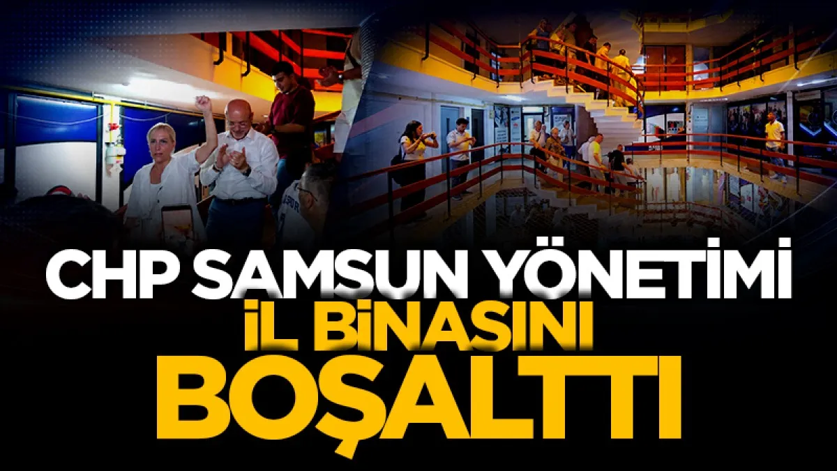 CHP Samsun'da devir teslim krizinin ardından eski yönetim binayı boşalttı