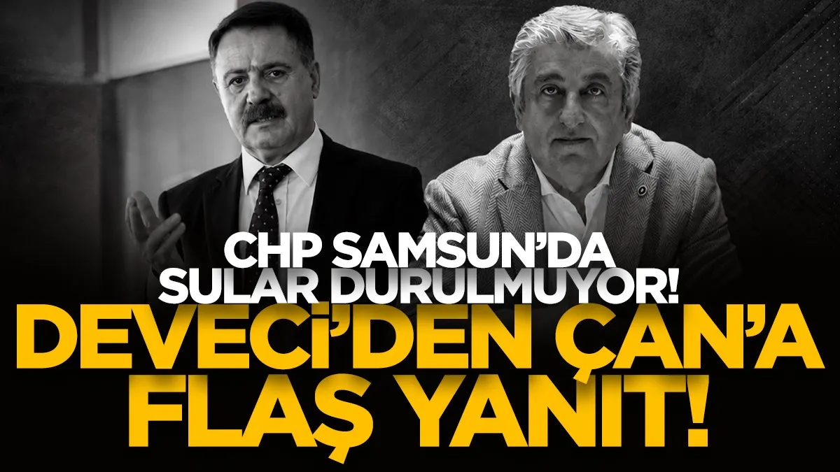 CHP Samsun'da sular durulmuyor! Cemil Deveci'den Murat Çan'a flaş yanıt!